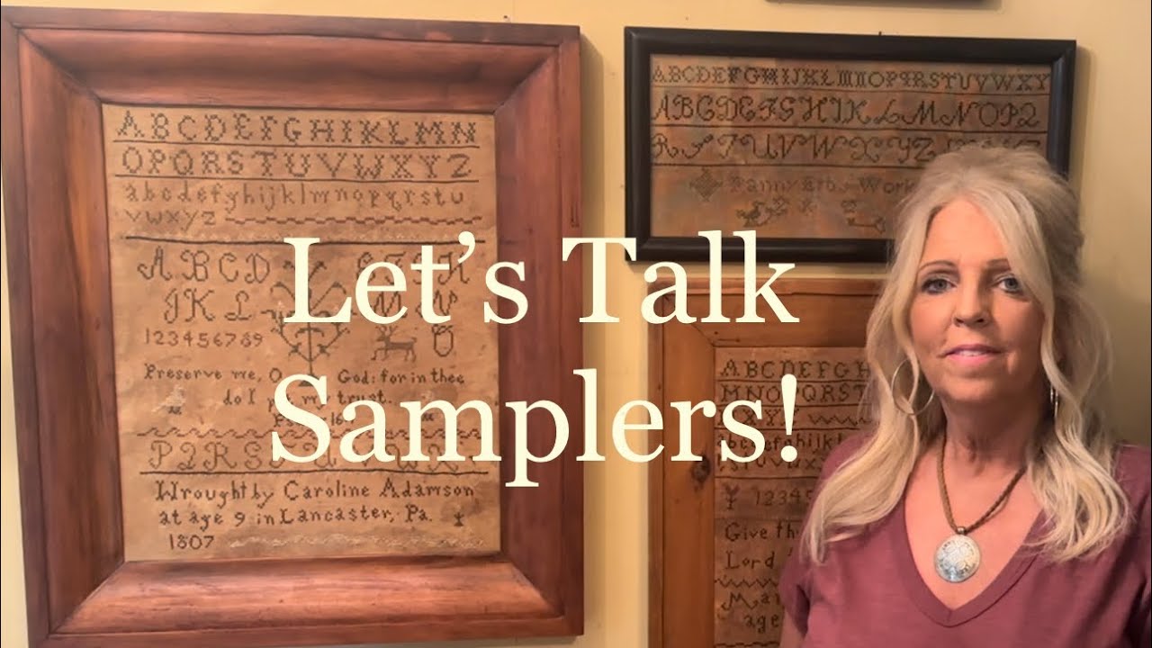 Let’s talk Antique & Reproduction Samplers ~ Plus “How to Age a Sampler”