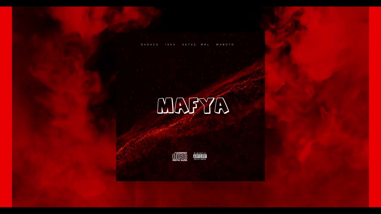 DADACO x ISKA x KETAZ x MRL x MABOTO - MAFYA (Audio Officiel)