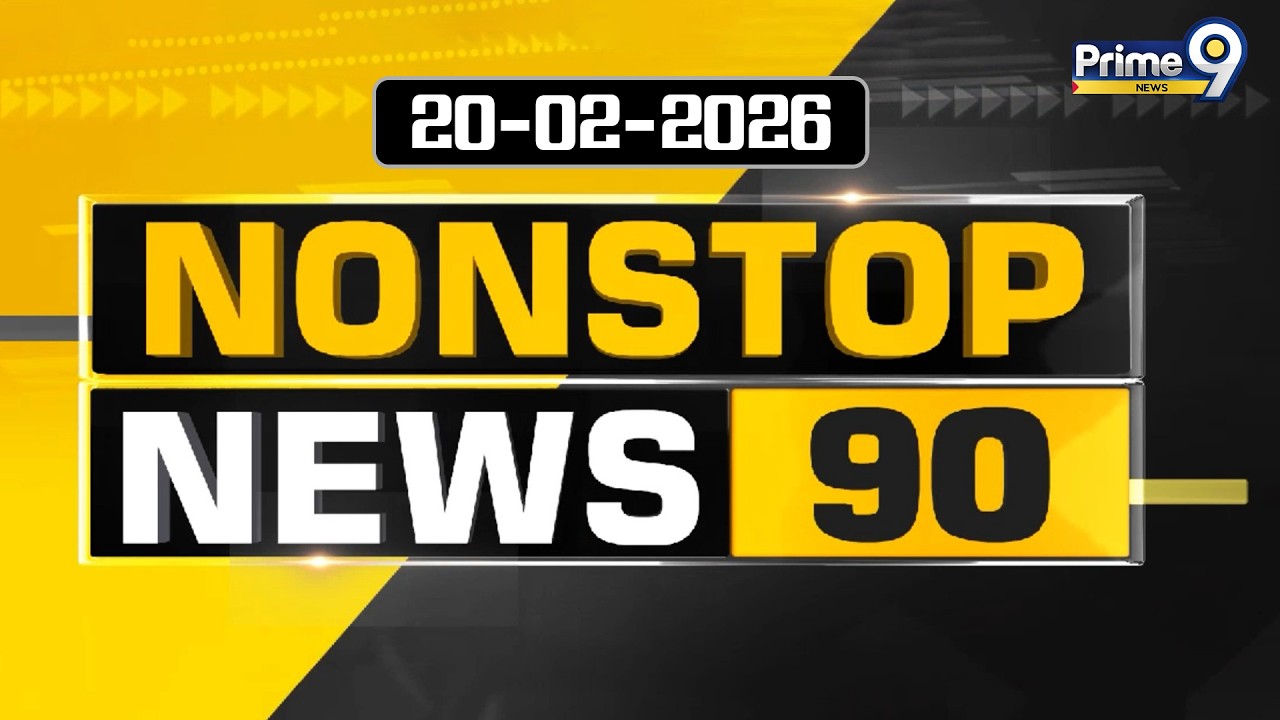 Nonstop News 90 : Morning News | News Express | 20-02-2026 | Prime9 News