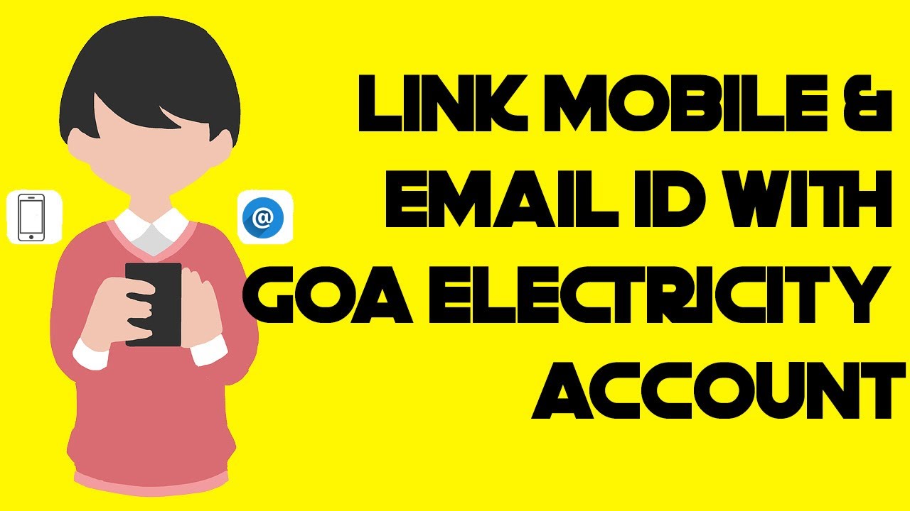 How to link Mobile and email id with Goa Electricity Account