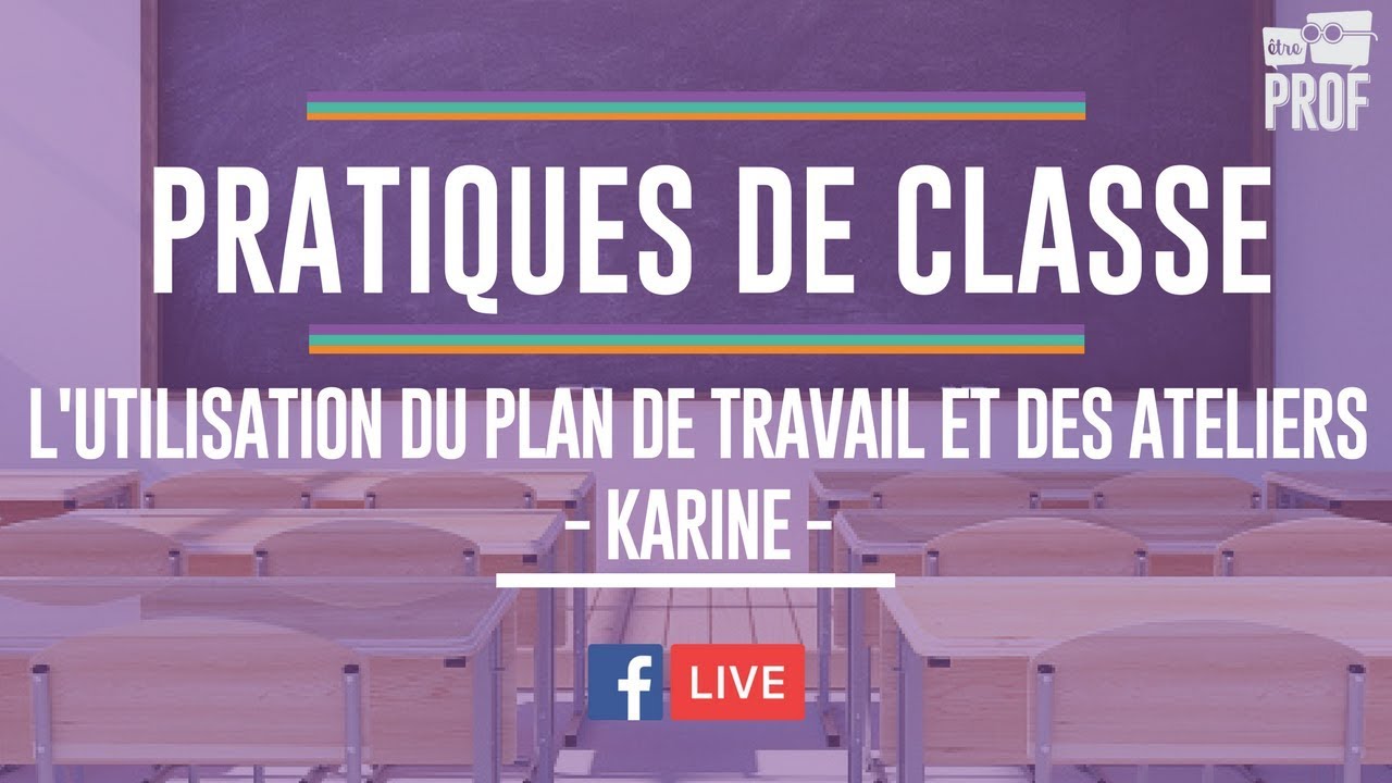 L'utilisation du plan de travail et des ateliers / Karine - PRATIQUES DE CLASSE