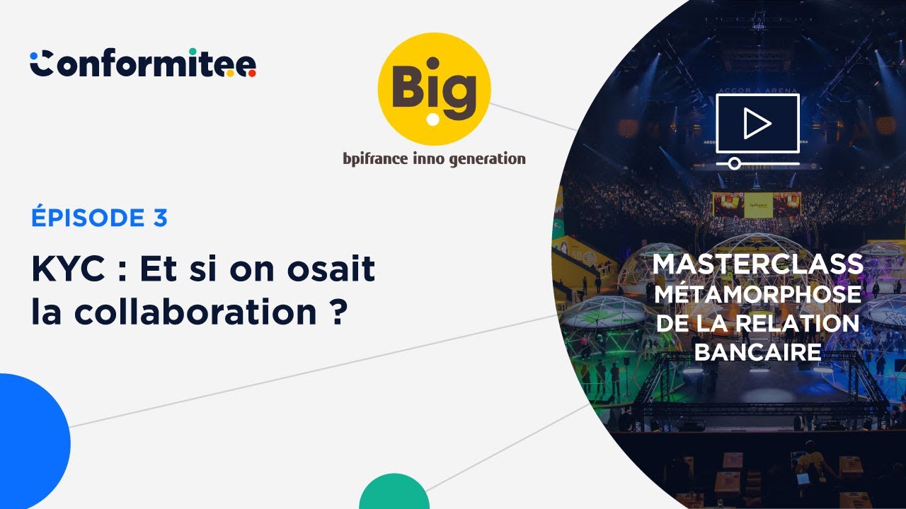 [Masterclass] Bpifrance x Conformitee - #3 KYC : Et si on osait la collaboration ?