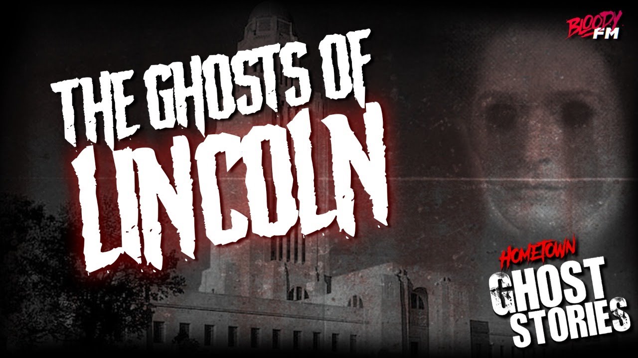 The Ghosts of Lincoln | Lincoln, NE