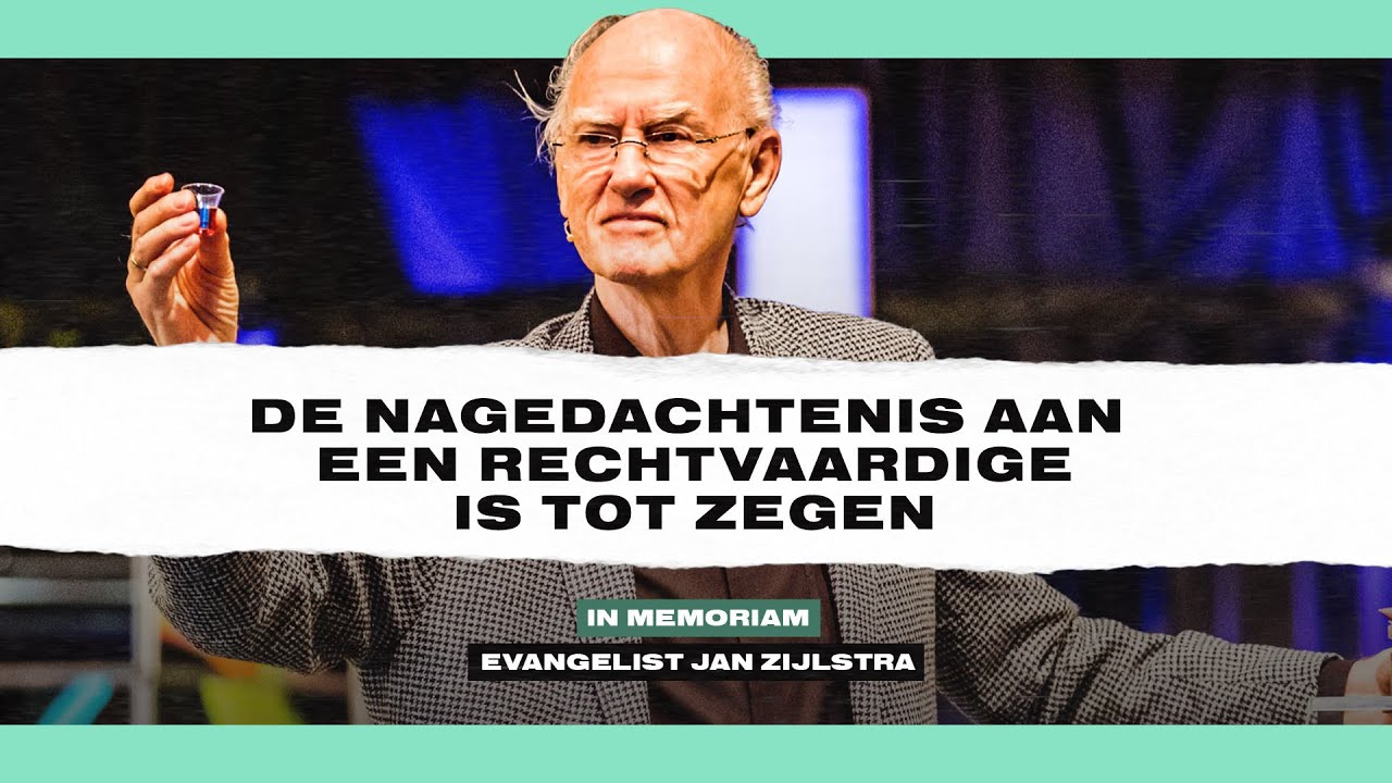 De nagedachtenis aan een rechtvaardige is tot zegen - Evangelist Jan Zijlstra (1938 - 2021)
