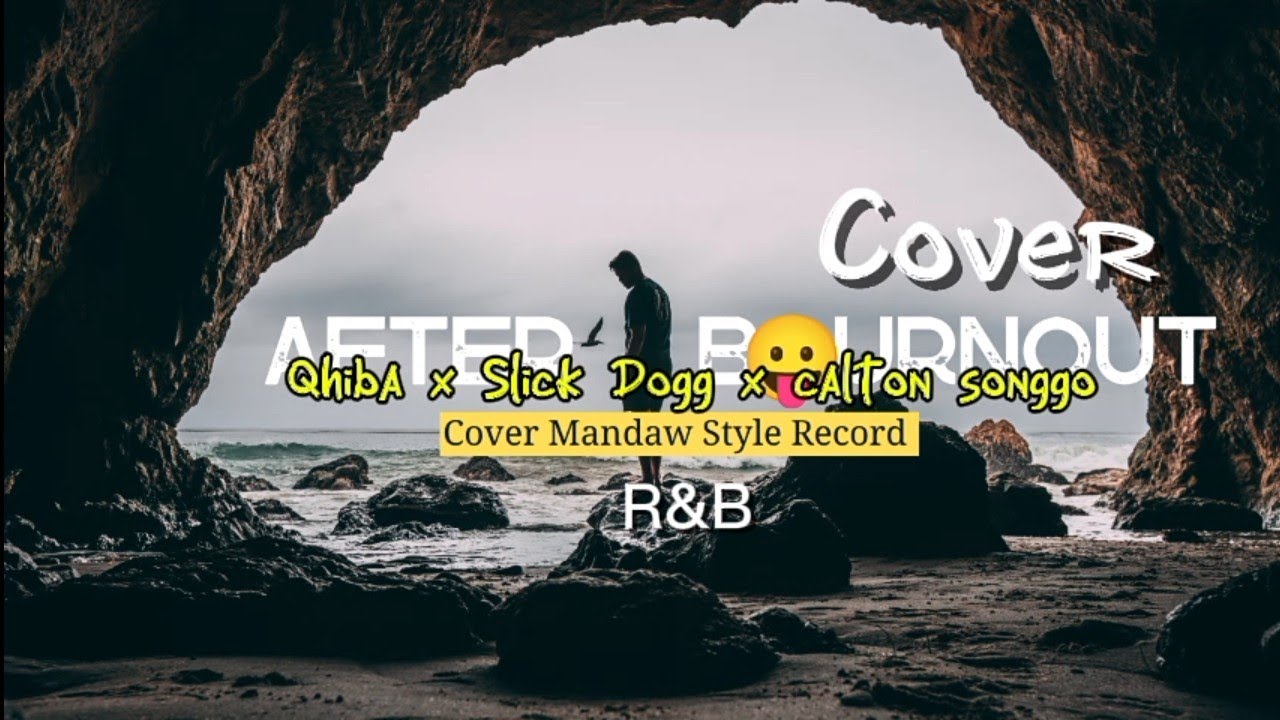 After burnout - Cover - Qhiba x Slick Dogg x calton songgo - Mandaw Style Record 