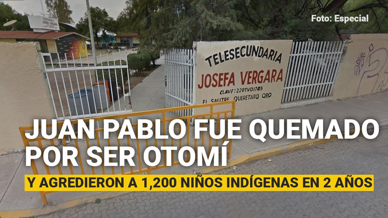 Juan Pablo fue quemado por ser otomí. Y agredieron a 1,200 niños indígenas en 2 años
