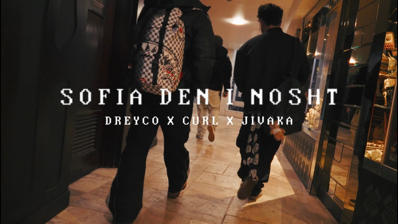 DREYCO & CURL - SOFIA DEN I NOSHT (feat. Jivaka) ( OFFICIAL VIDEO )