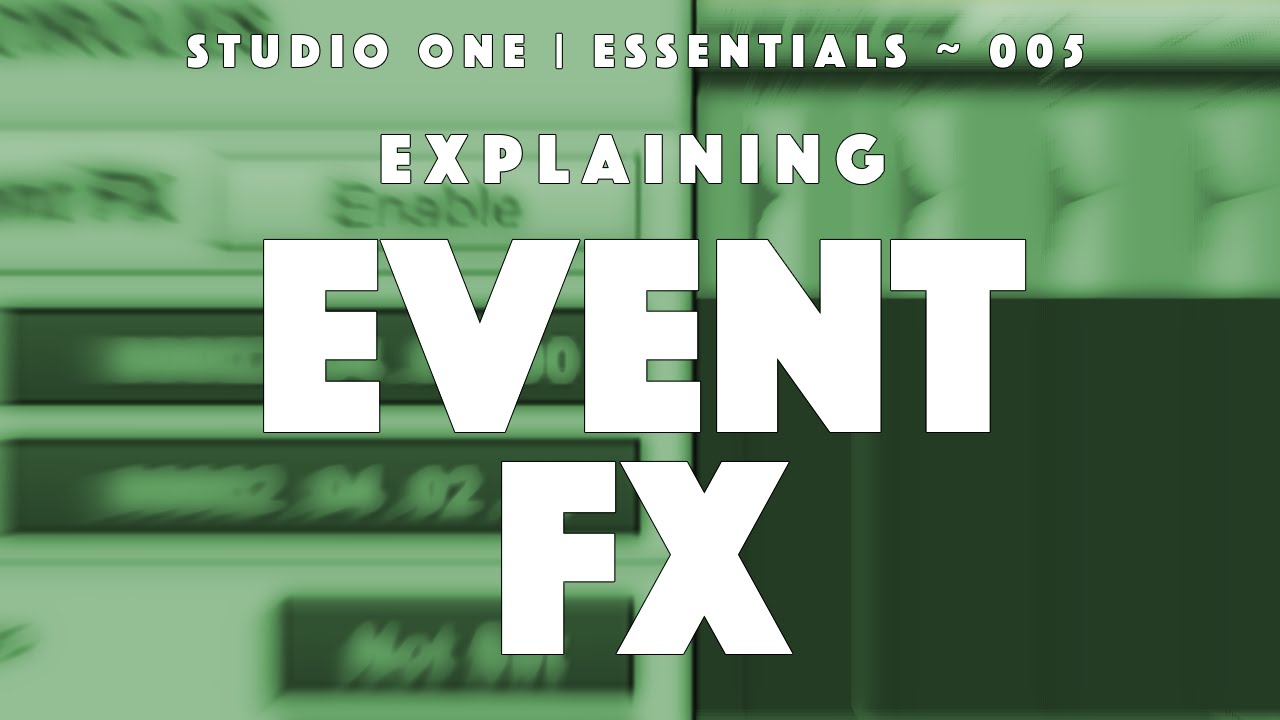 Studio One | Essentials ~ 005: Explaining Event FX