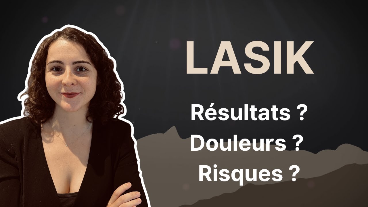 LASIK : comment ça se passe vraiment ? (douleurs, vision, risques)
