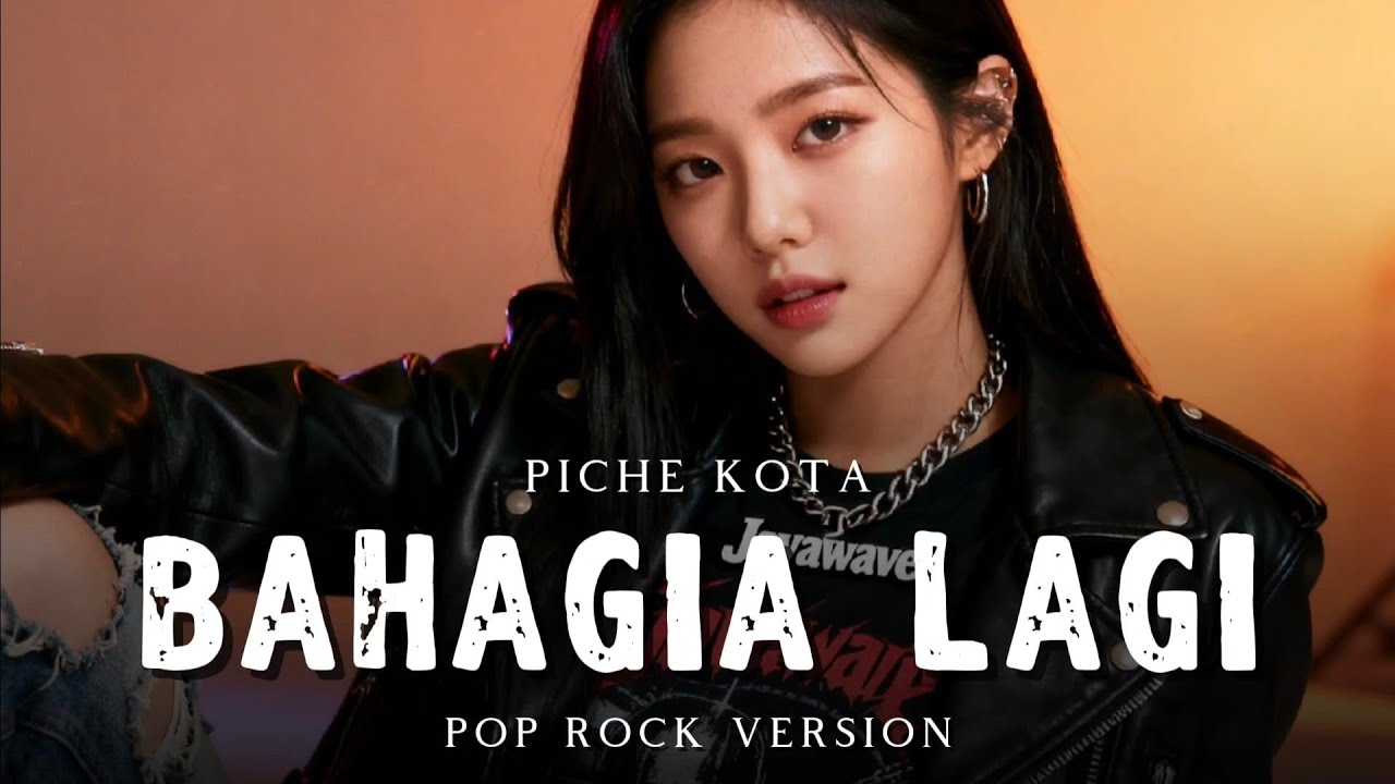 Bahagia Lagi - Piche Kota | Pop Rock Version