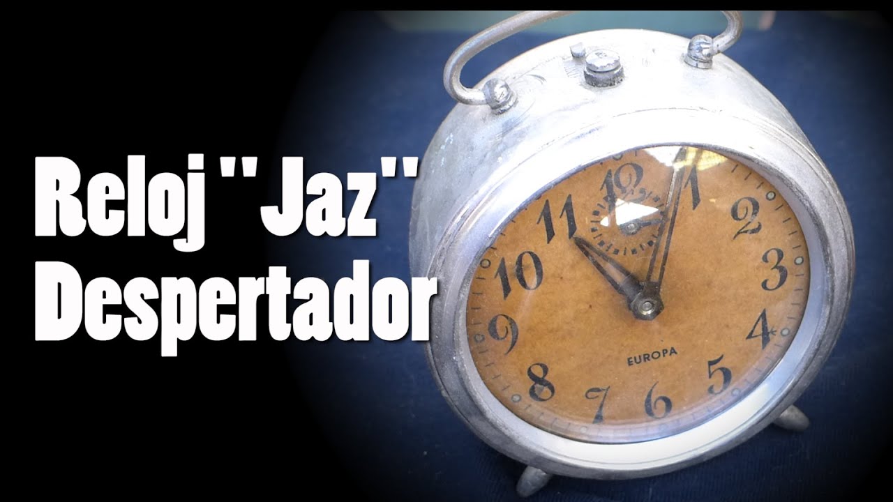 Reloj despertador Antiguo (Limpieza y mecanismo)