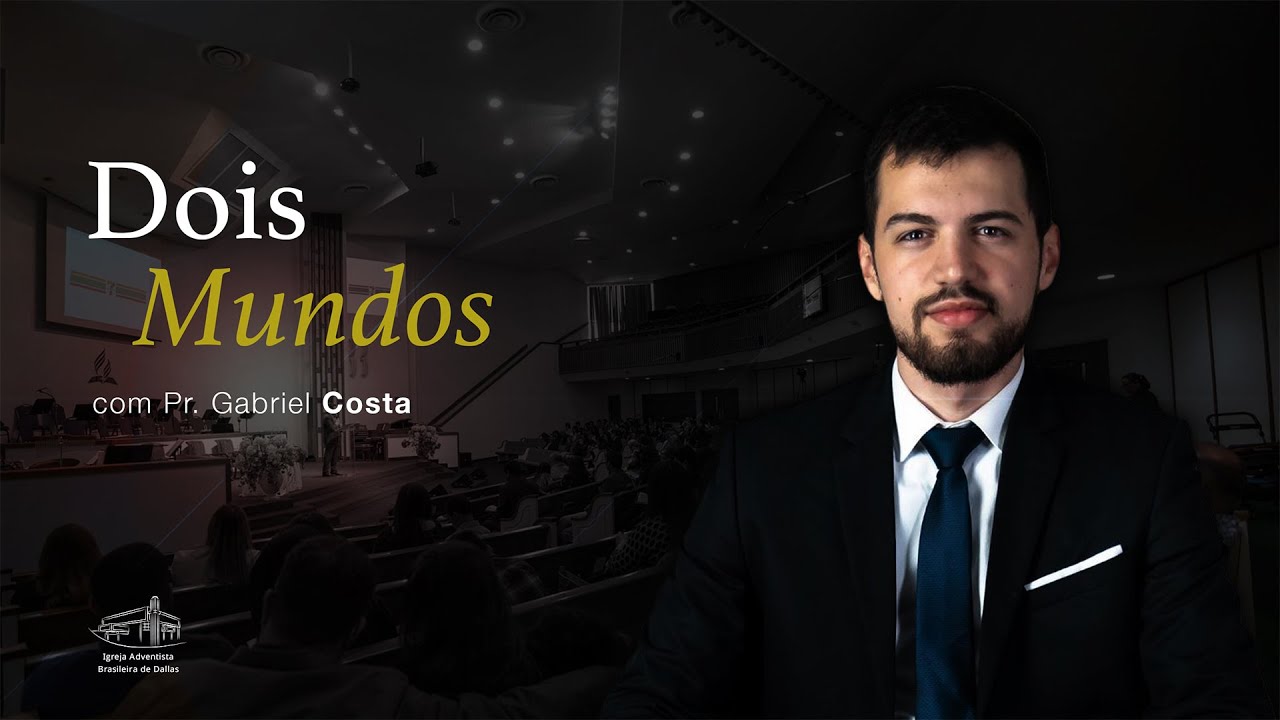 Sermão l  Dois Mundos — Pr. Gabriel Costa