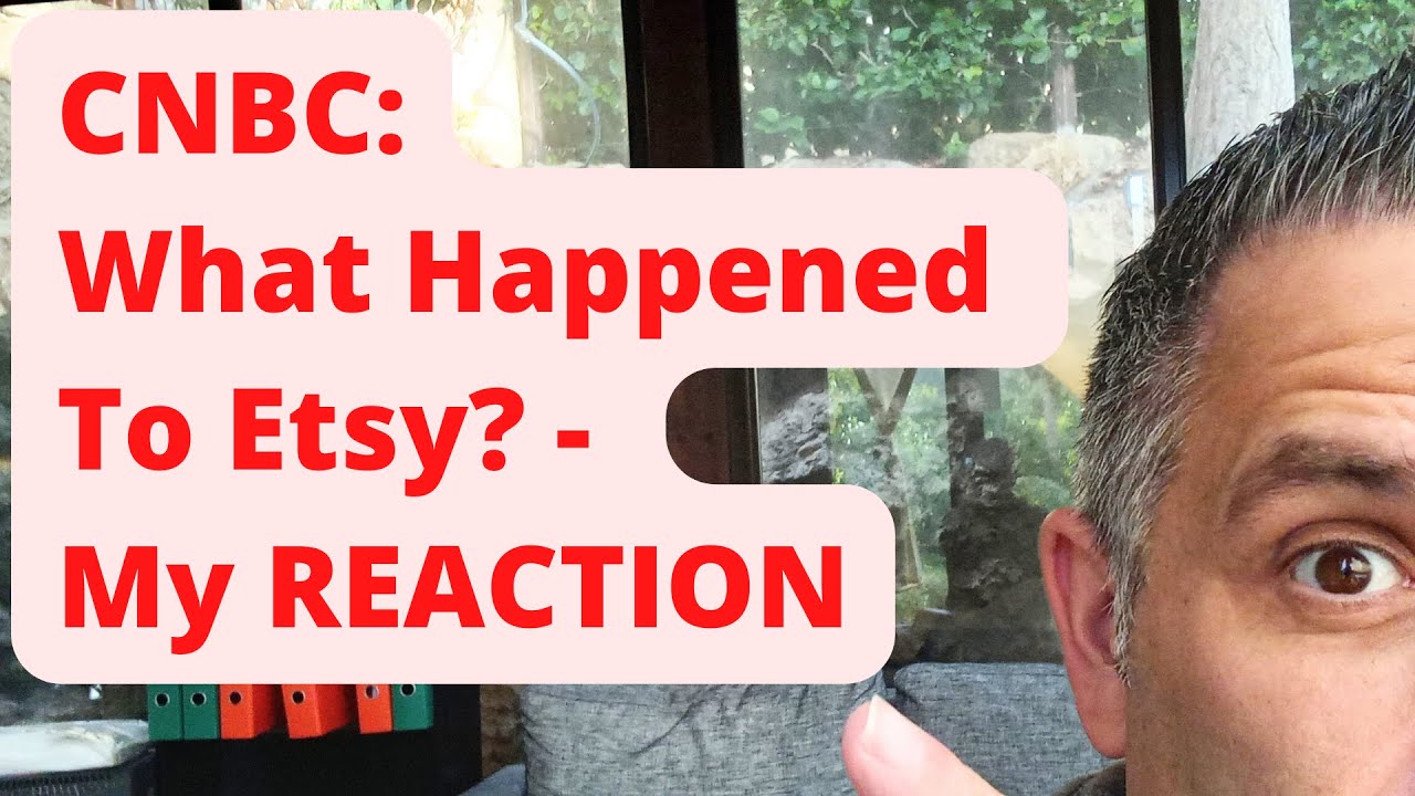 CNBC: What Happened To Etsy? My REACTION