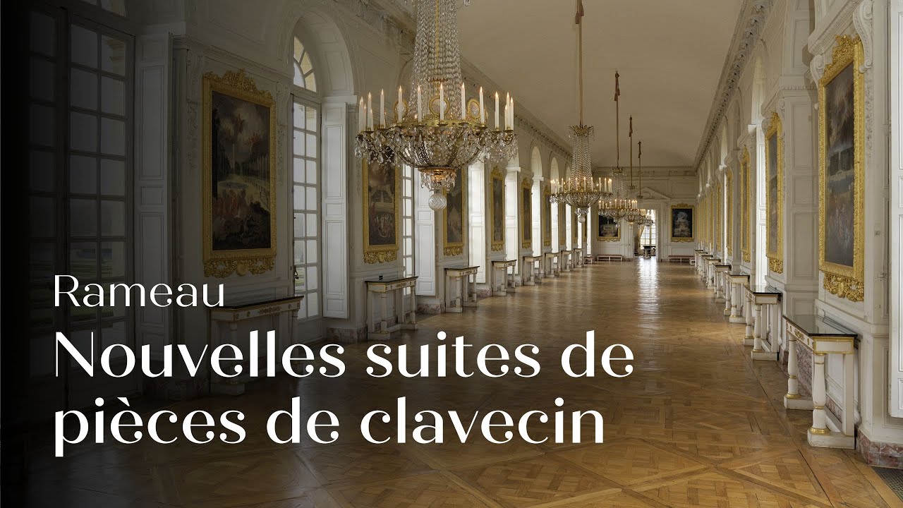 🎥 NOUVELLES SUITES DE PIÈCES DE CLAVECIN, Rameau | Captation - Château de Versailles