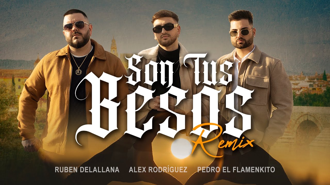 Son Tus Besos (Remix) - Alex Rodríguez, Ruben Delallana, Pedro El Flamenkito [Video Oficial]