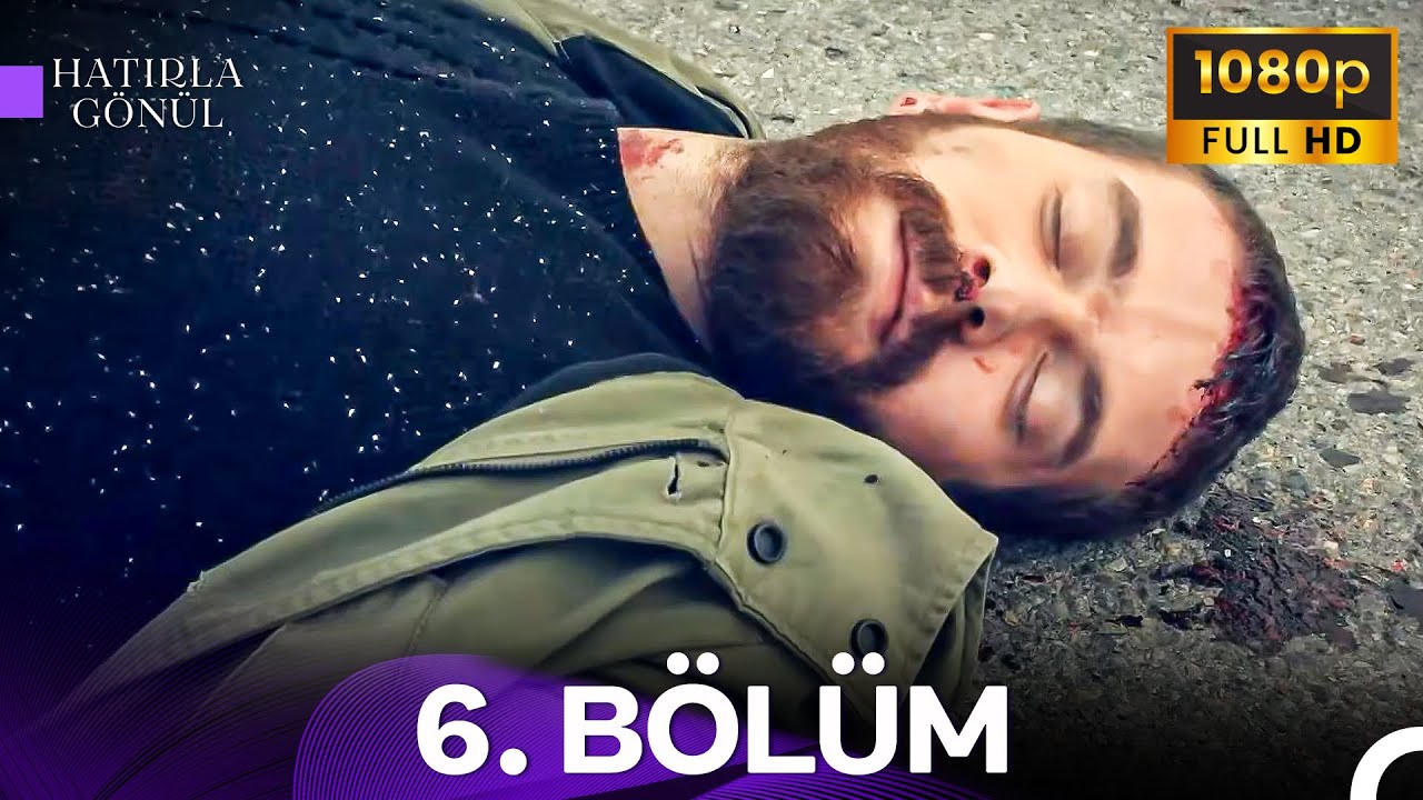 Hatırla G&ouml;n&uuml;l 6. B&ouml;l&uuml;m - FULL HD | Hi&ccedil;bir Şey Hissetmiyorum Artık!