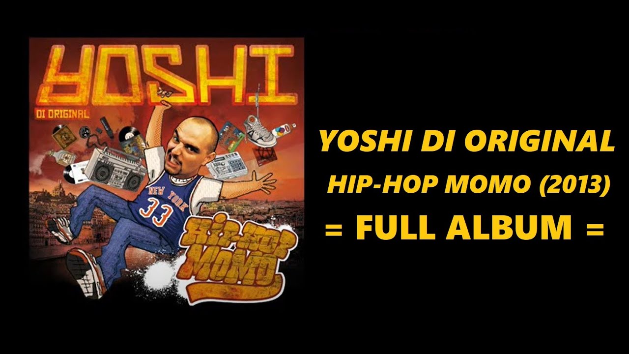YOSHI DI ORIGINAL - HIP-HOP MOMO (FULL ALBUM - 2013)