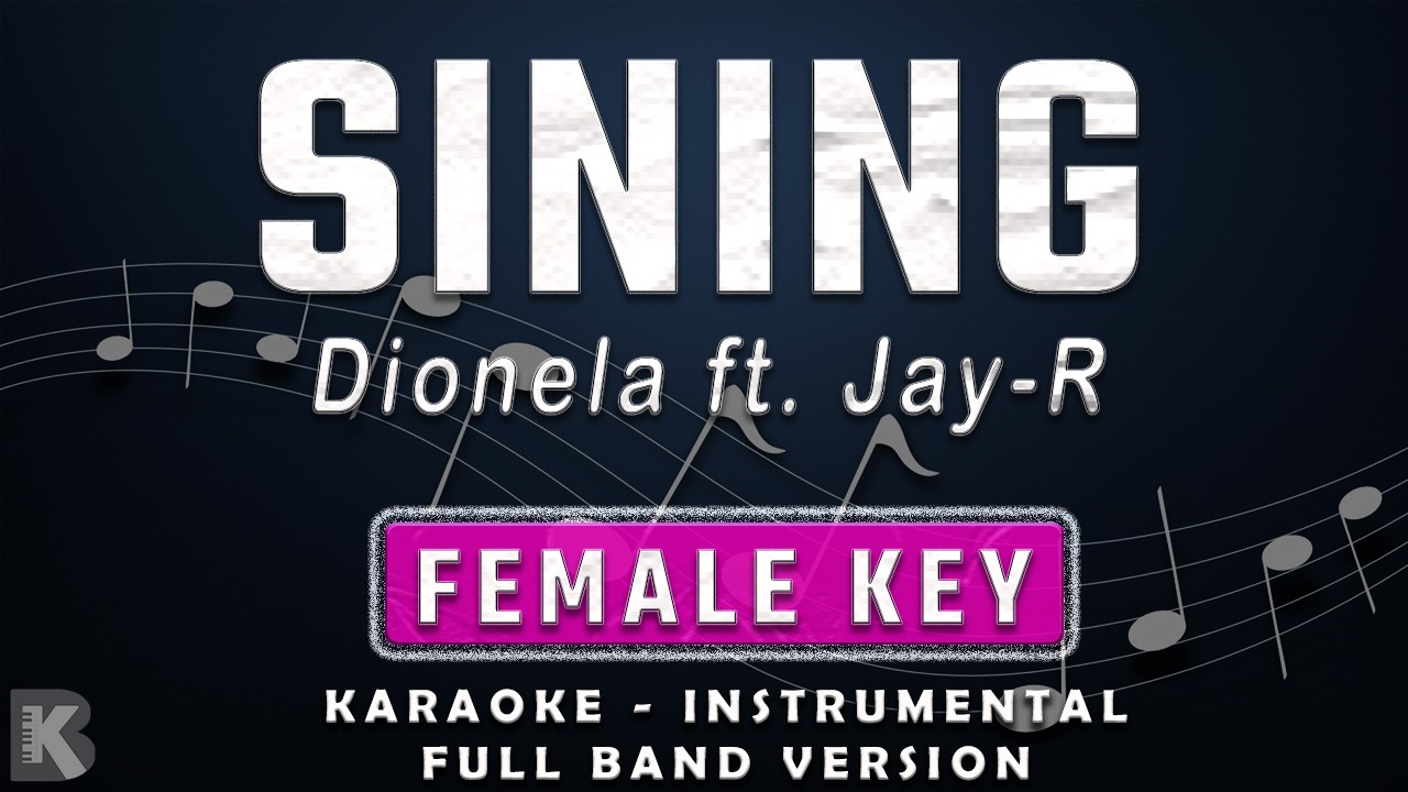 SINING - FEMALE KEY - FULL BAND KARAOKE - INSTRUMENTAL - DIONELA feat. Jay R