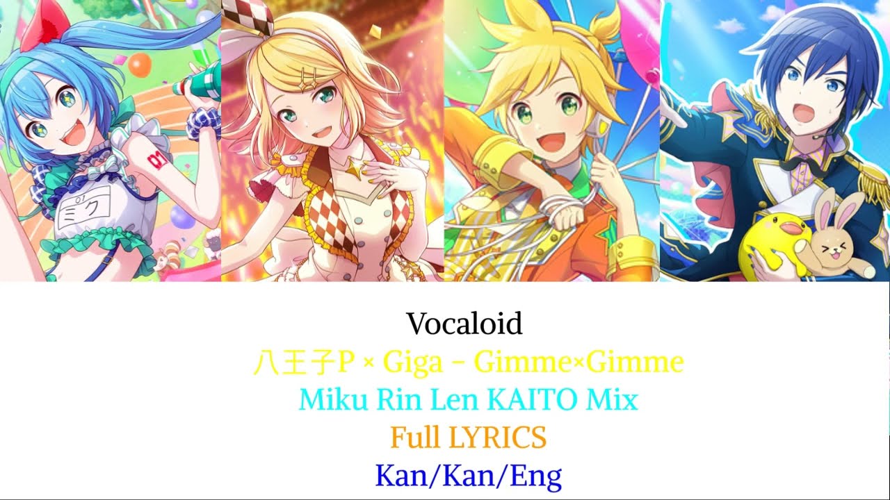 八王子P × Giga   Gimme×Gimme - Rin Len KAITO Miku Mix FULL LYRICS Rom/Kan/Eng