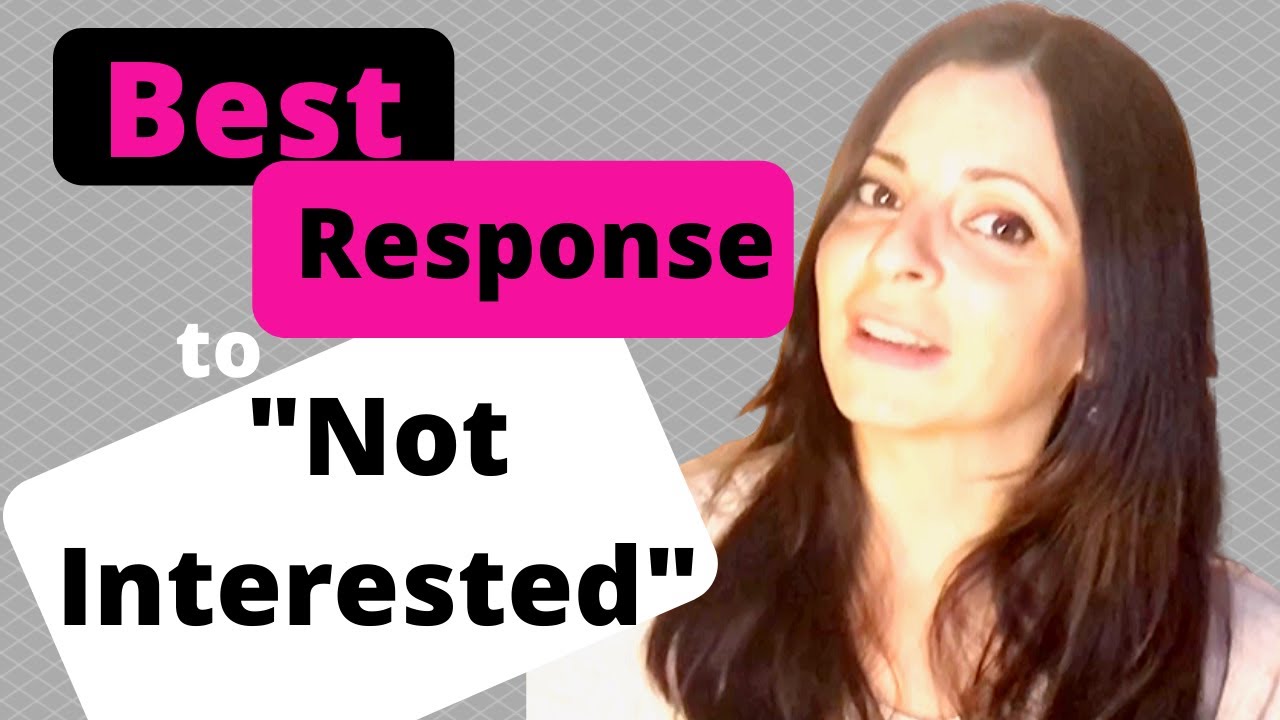 Clients Say, “I Am Not Interested.” And You Say 