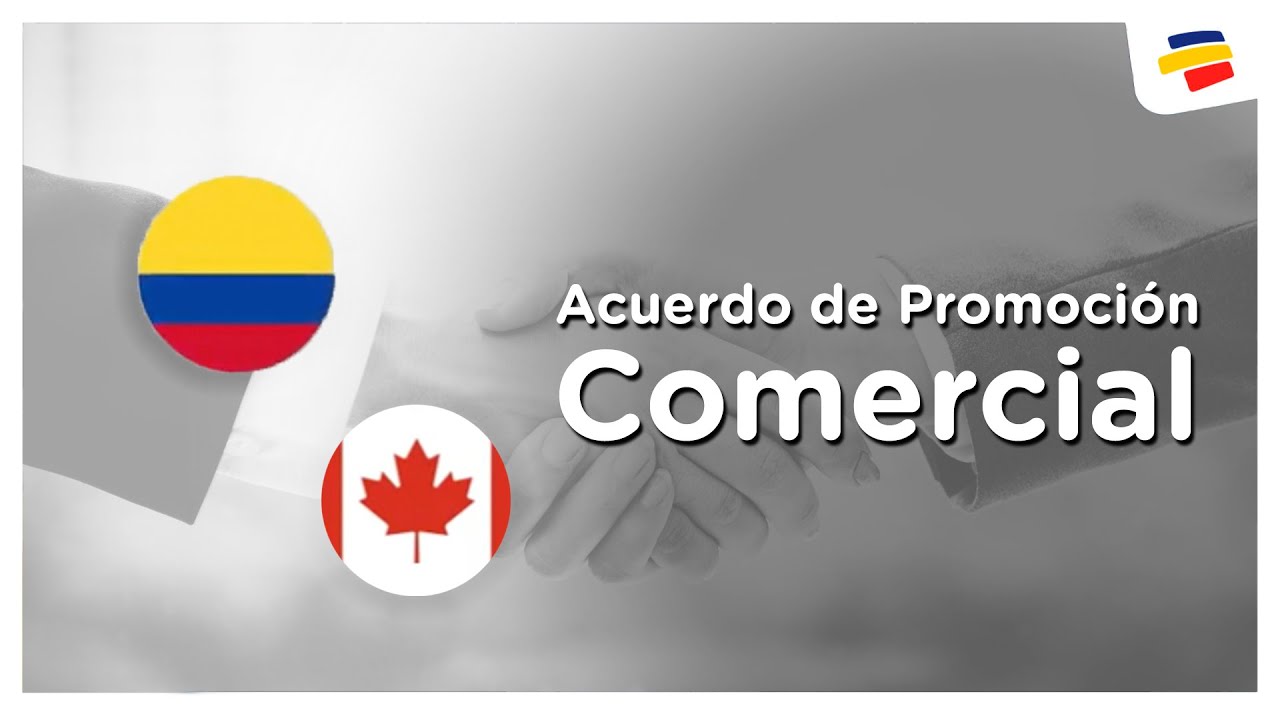 Acuerdo de Promoción Comercial Colombia - Canadá | CI | Bancolombia