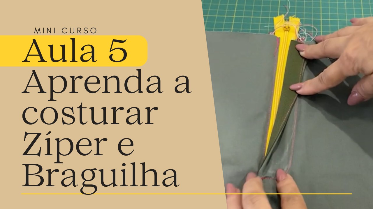 Aula 05: Como pregar ZÍPER E BRAGUILHA | COSTURA OBJETIVA PARA INICIANTES