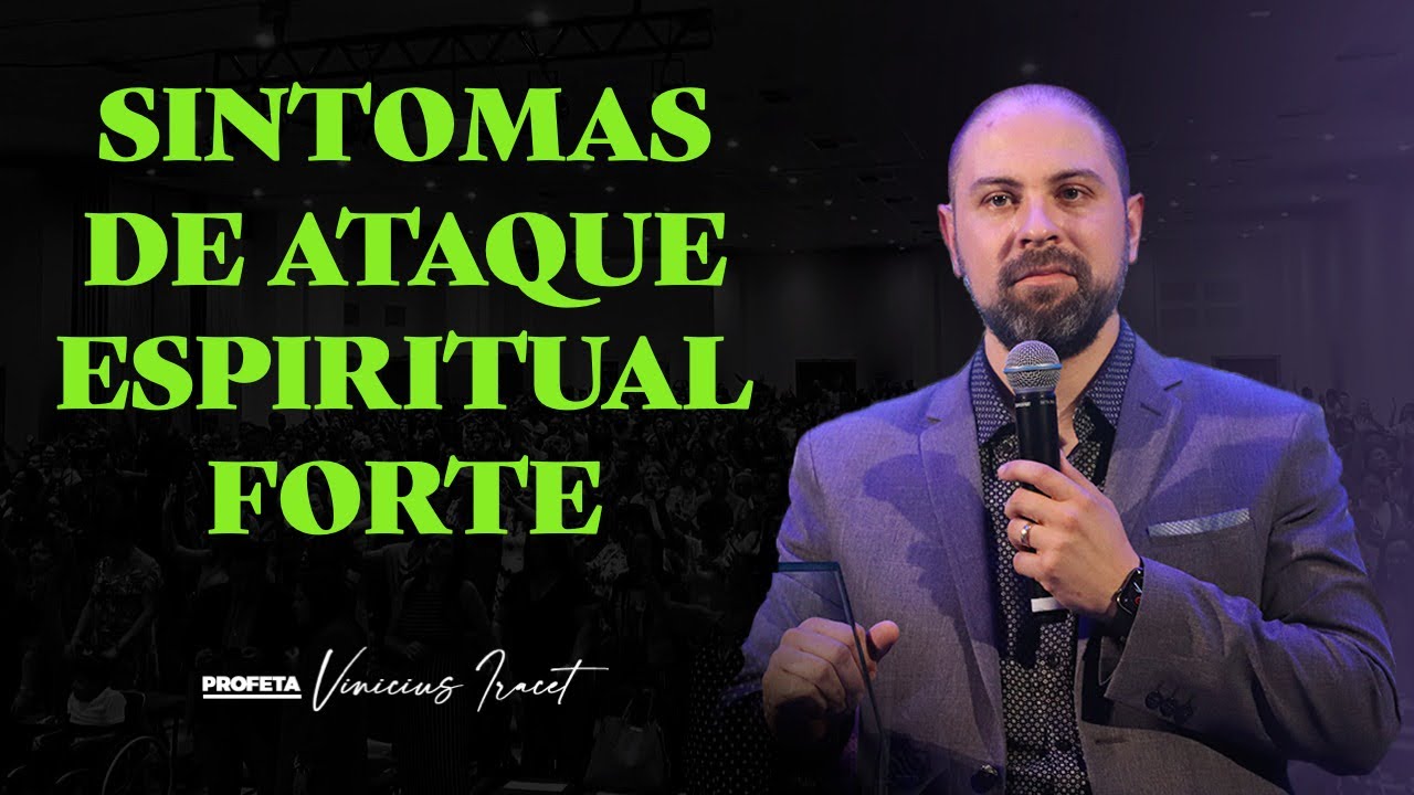 SINTOMAS DE ATAQUE ESPIRITUAL FORTE - Profeta Vinicius Iracet
