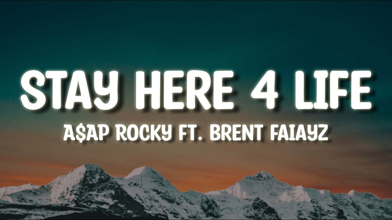 A$AP Rocky, Brent Faiyaz - STAY HERE 4 LIFE (NEW) - LYRICS