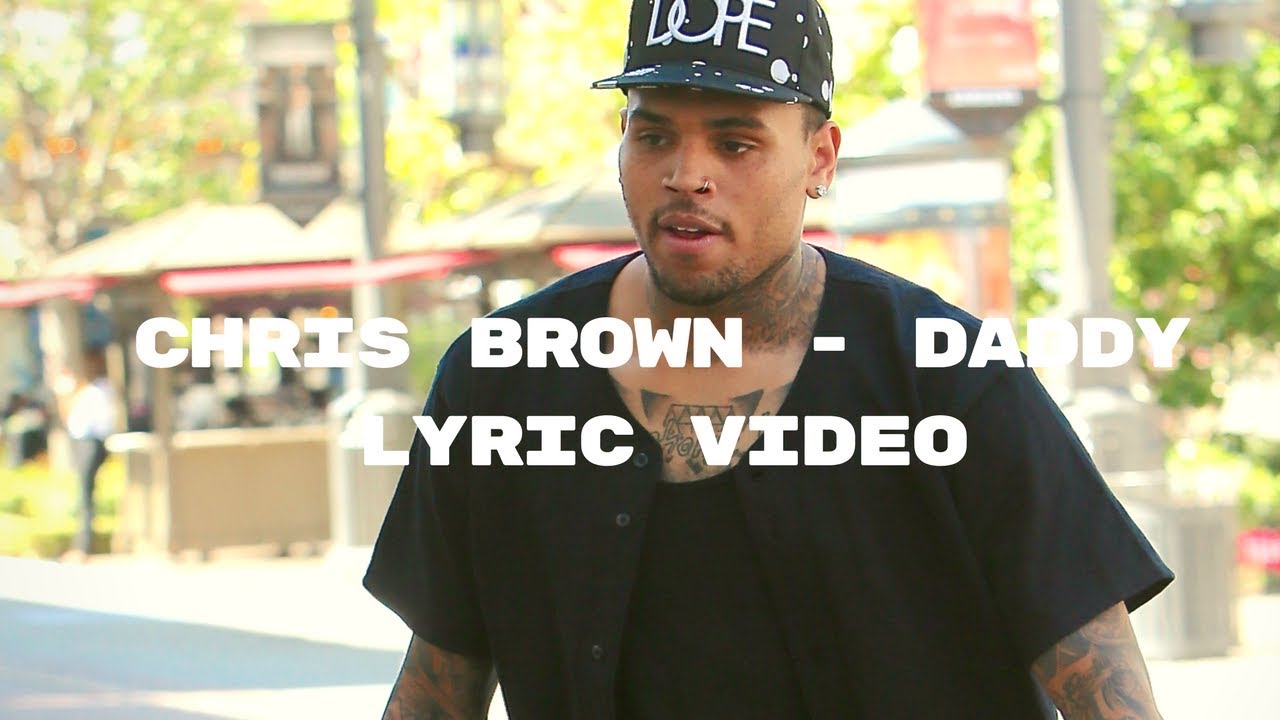Chris Brown - Daddy lyric Video