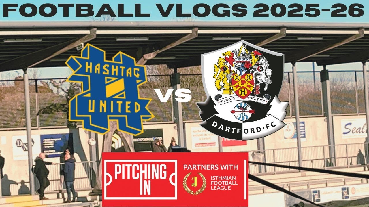 Football Vlogs 2025-26 Hashtag Vs Dartford