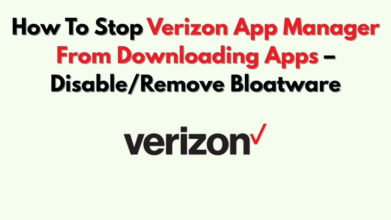 Как остановить загрузку приложений через Verizon App Manager &mdash; отключение/удаление вредоносного ПО