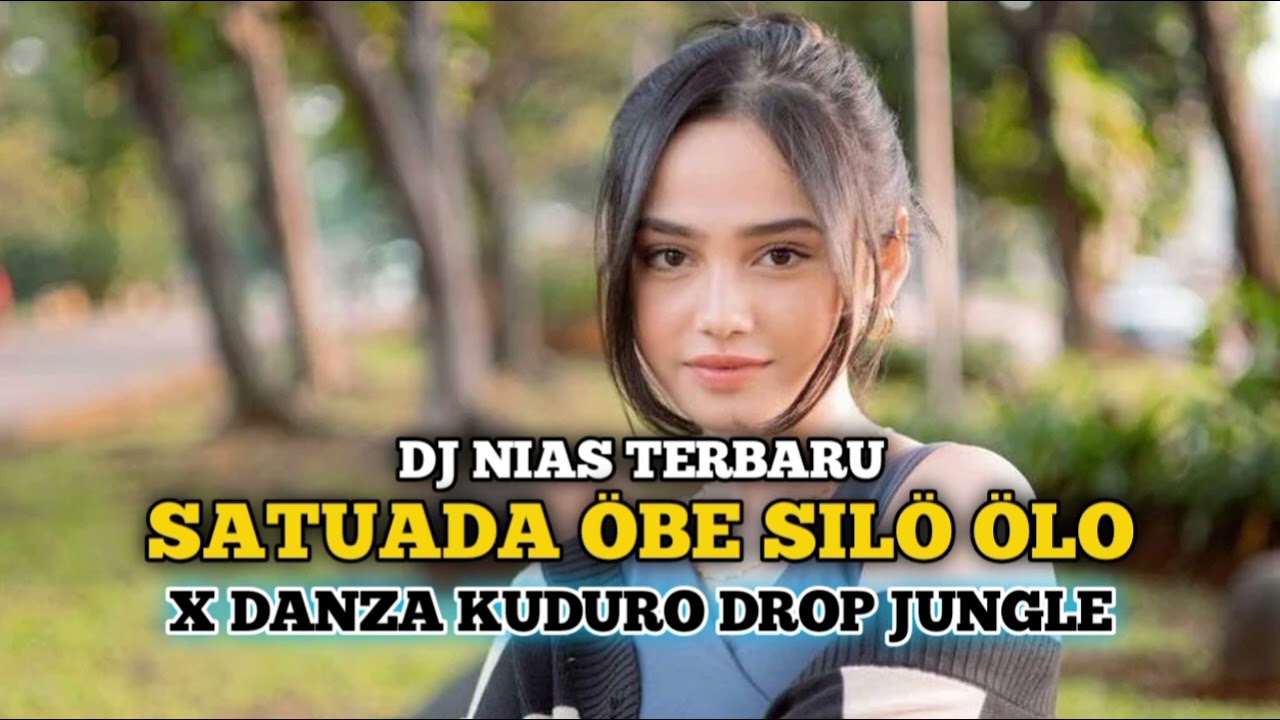 DJ NIAS TERBARU SATUADA ÖBE SILÖ ÖLÖ VOC. ROCKY DUHA X DANZA KUDURO DROP JUNGLE