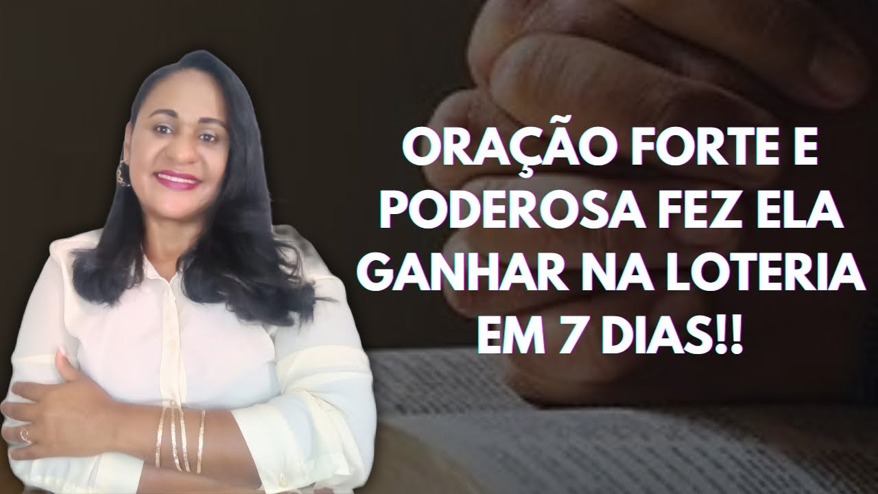 ORAÇÃO FORTE E EXTREMAMENTE PODEROSA FEZ ELA GANHAR NA LOTERIA EM 7 DIAS.