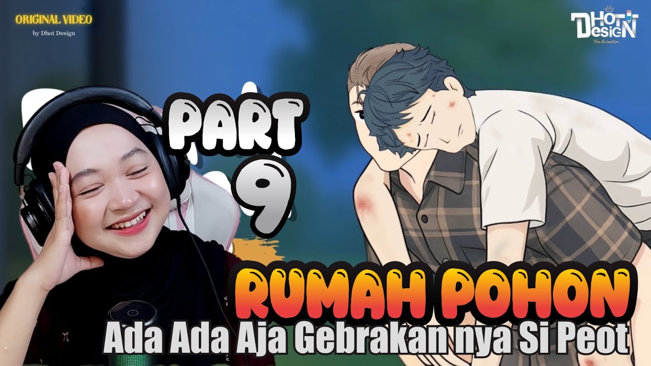 RUMAH POHON PART 9 - PEOT OH PEOT - Maya Nadia Reaction Dhot Design