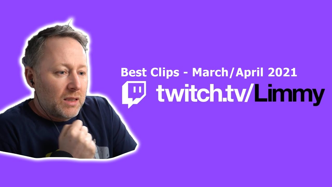The Best of Limmy's Twitch Clips - March/April 2021