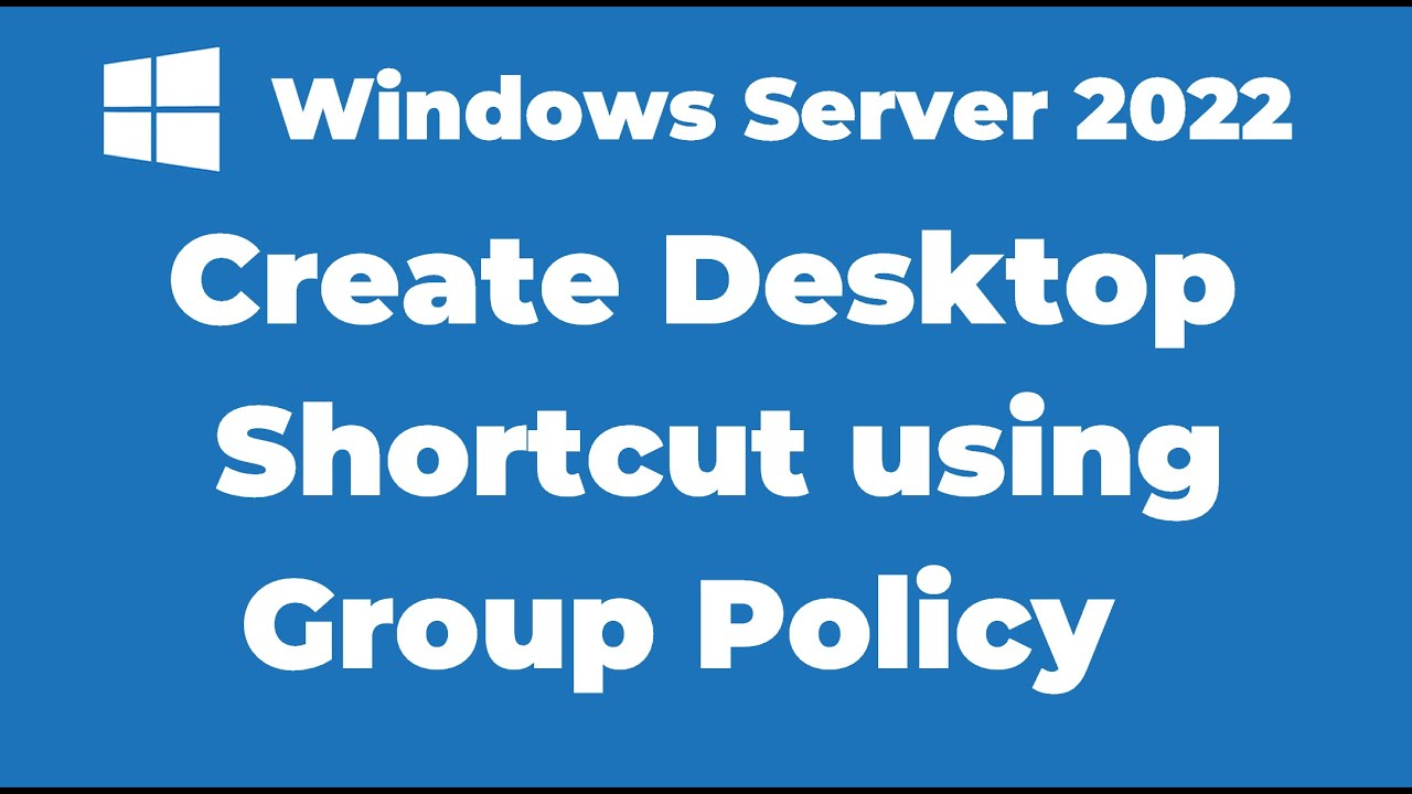 61. Как создать ярлык на рабочем столе с помощью групповой политики | Windows Server 2022