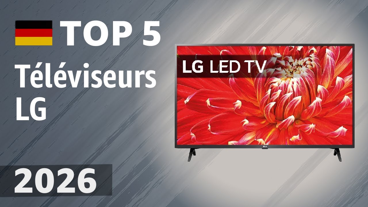 Téléviseurs LG 2026 : 5 modèles qui en valent la peine