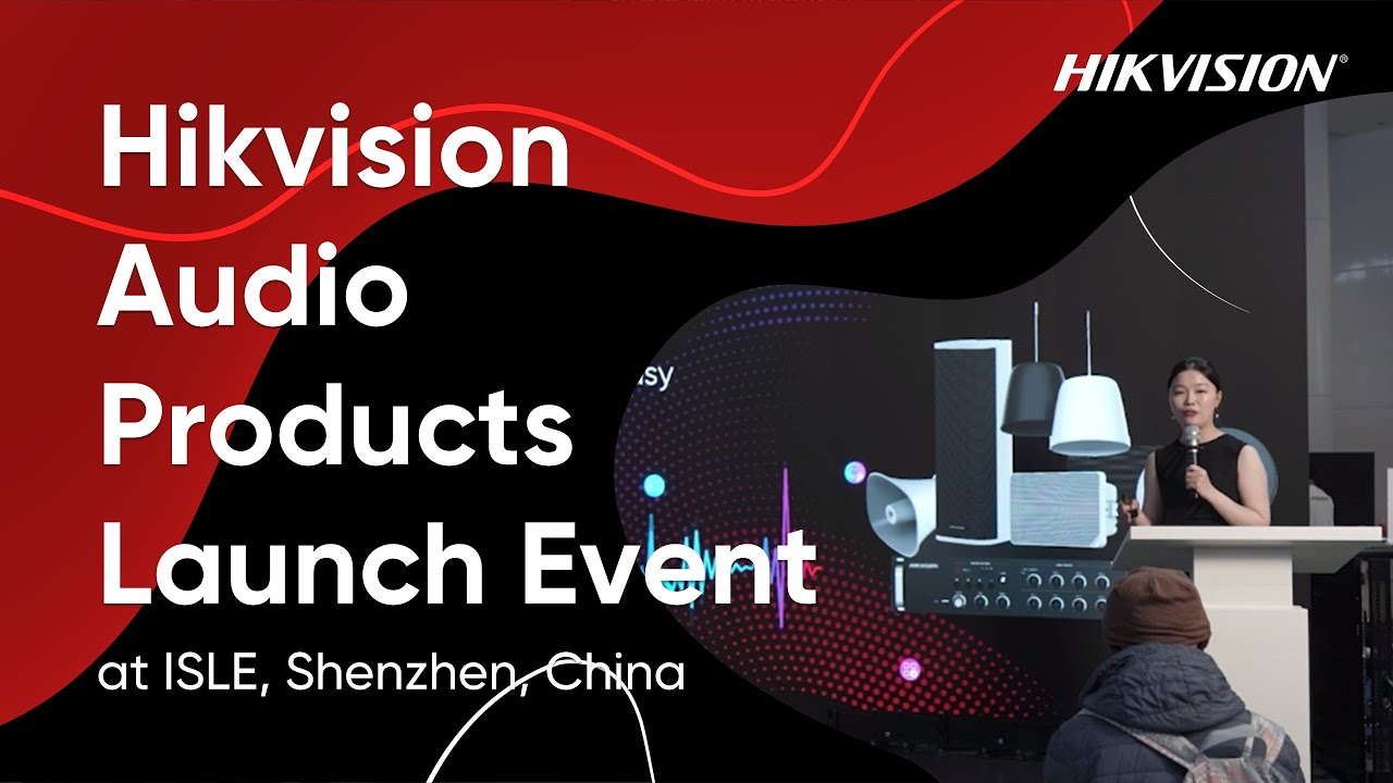 Hikvision Audio Products Launch Event at ISLE, Shenzhen, China