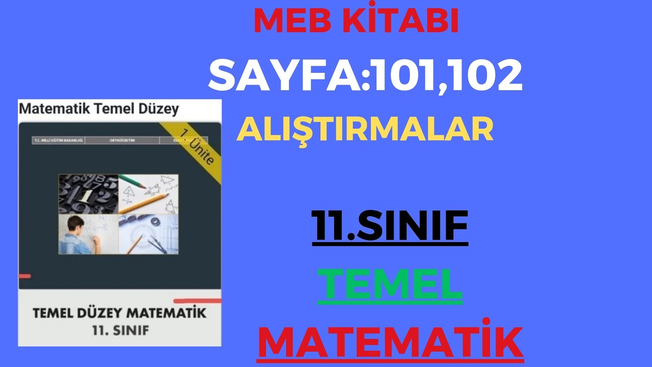 TEMEL DÜZEL MATEMATİK 11.SINIF MEB KİTABI SAYAF:101,102 ALIŞTIRMALAR