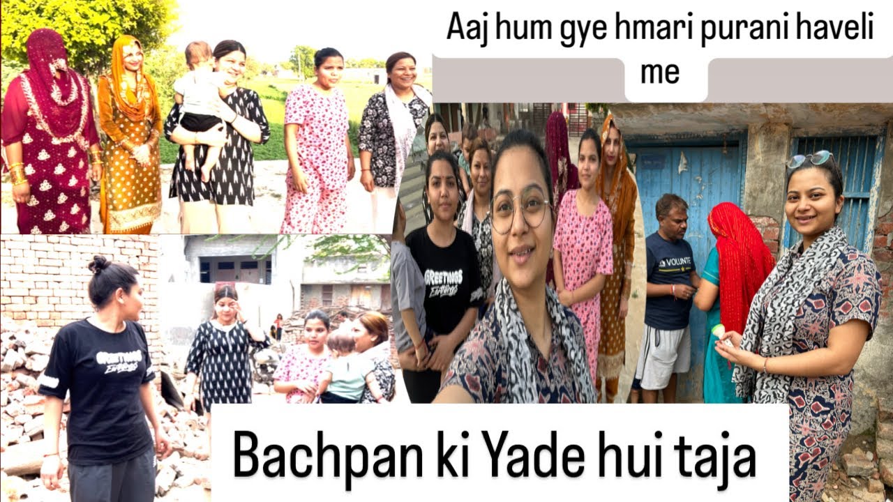 Aaj hum gye hmari purani haveli me#bachpan ki yade hui taja 