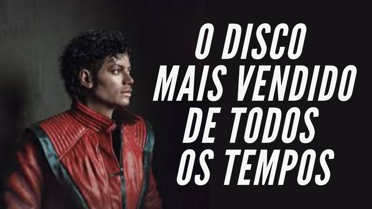 MICHAEL JACKSON - Thriller - A Historia do disco mais vendido de todos os tempos