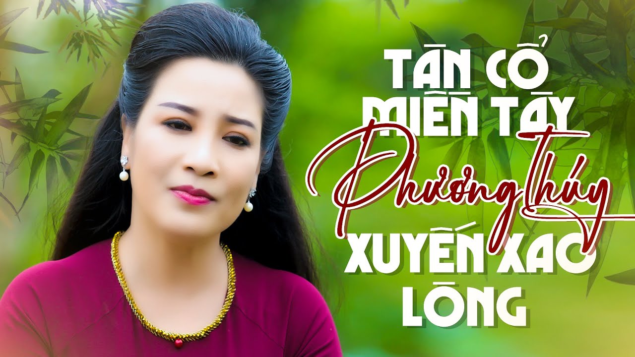 T&acirc;n Cổ Miền T&acirc;y Nghe M&agrave; Xuyến Xao L&ograve;ng ✔ Phương Th&uacute;y