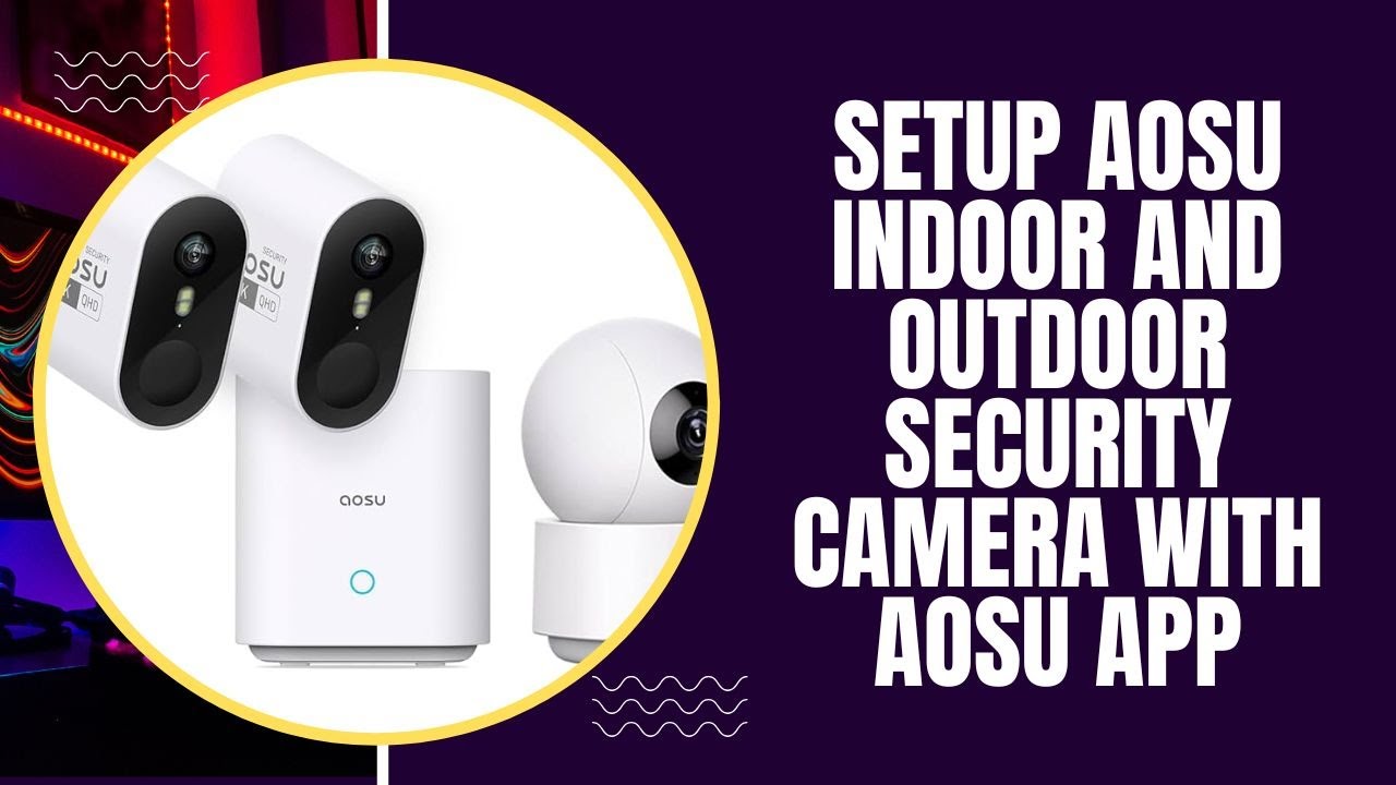 How to Setup AOSU Indoor and Outdoor Security Camera With Aosu app?