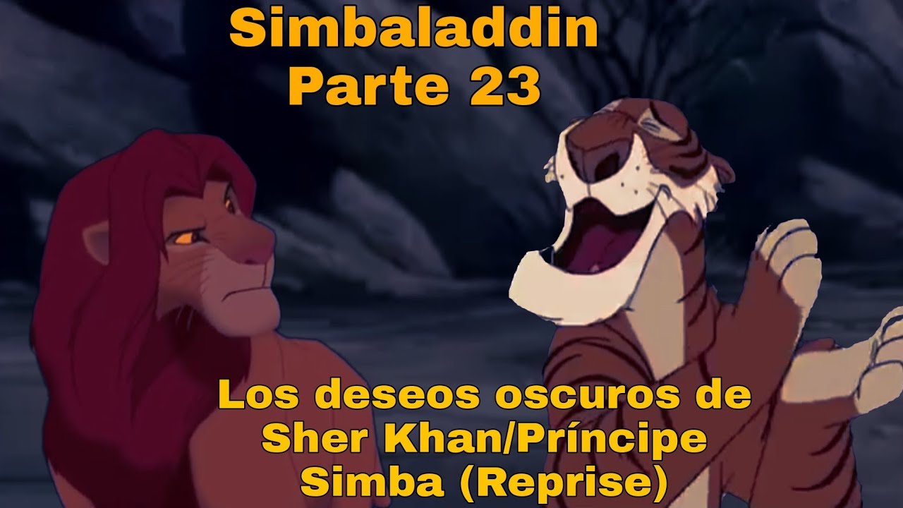 Simbaladdin Parte 23 Los deseos oscuros de Sher Khan/Príncipe Simba (Reprise)