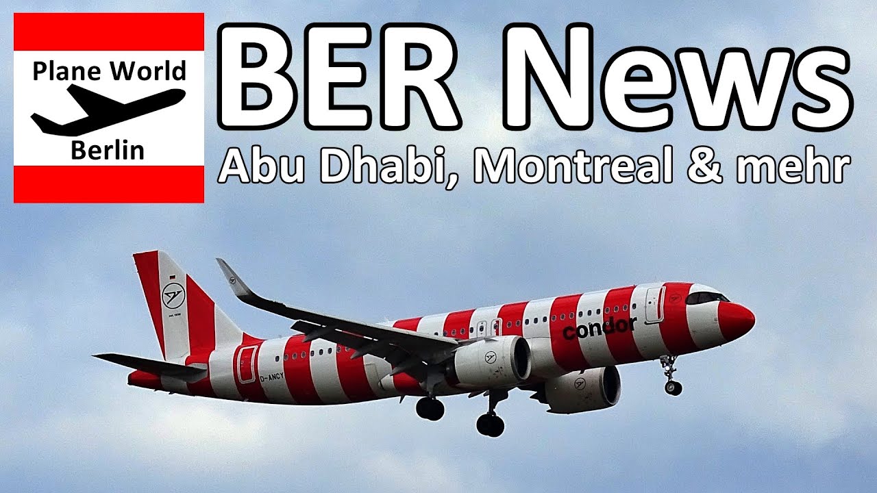 BER News: Air Canada nach Montreal // Condor nach Abu Dhabi // Neue Strecken vom Flughafen Berlin