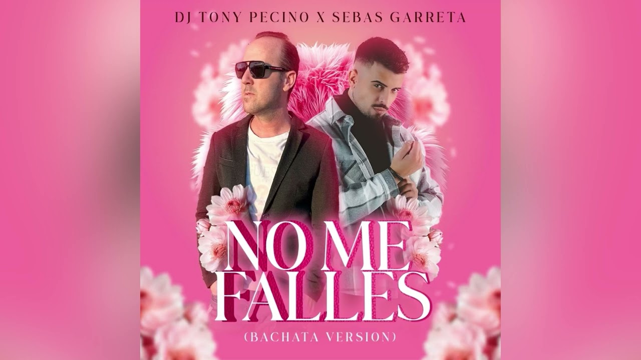 No Me Falles - DJ Tony Pecino & Sebas Garreta (Bachata Version)