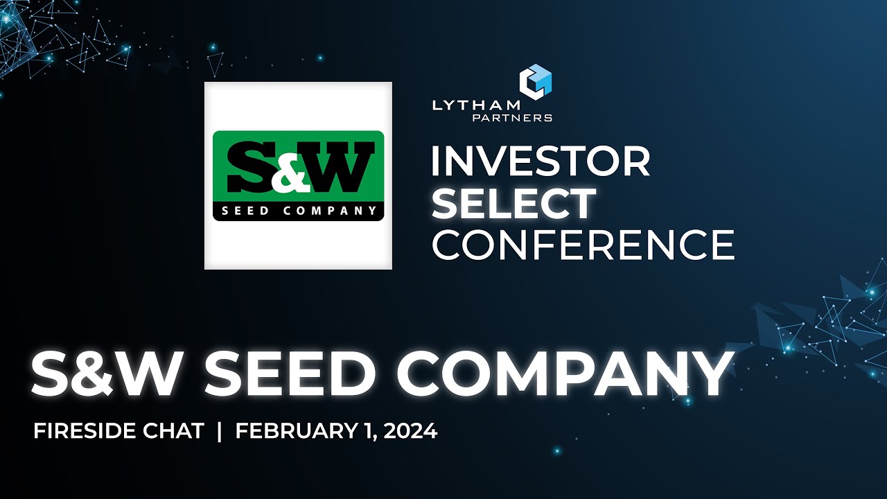 S&W Seed Company Fireside Chat @ Lytham Partners 2024 Investor Select Conference