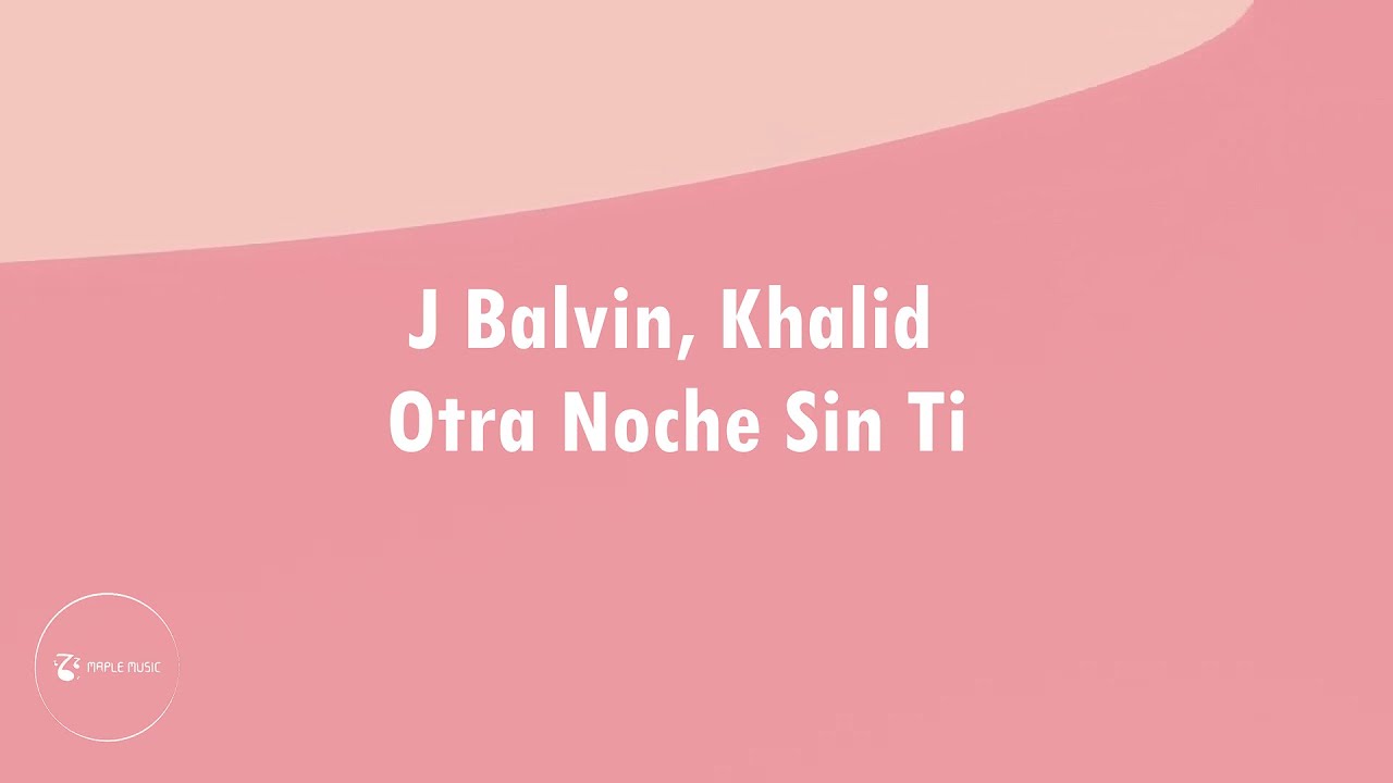 J Balvin, Khalid - Otra Noche Sin Ti (Letra/Lyrics)
