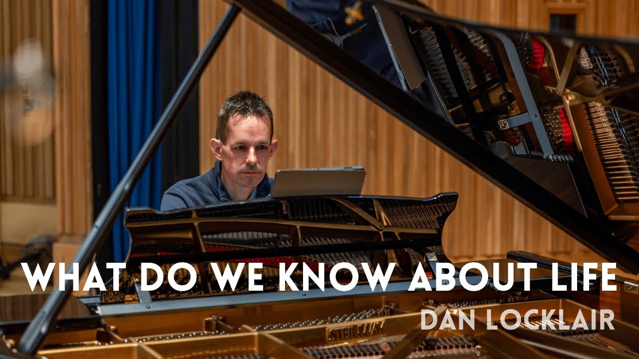 What do we know about life (from ‘Changing Perceptions’) - Dan Locklair 