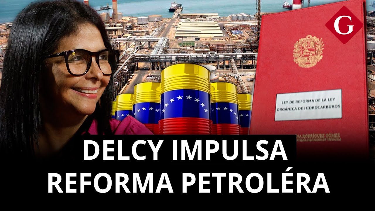 Delcy Rodríguez promueve reforma petrolera que flexibiliza control estatal del crudo | Gestión